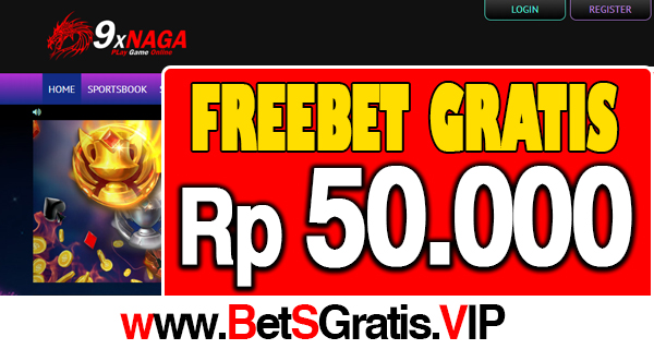 9XNaga Freebet Gratis Rp 50.000 Tanpa Deposit