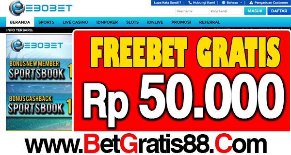 Ebobet Freebet Gratis Rp 50.000 Tanpa Deposit