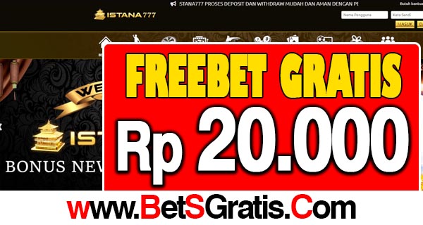 Istana777 Freebet Gratis Rp 20.000 Tanpa Deposit