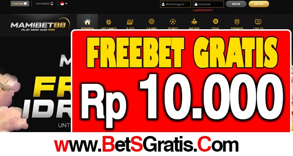 MamiBet88 Freebet Gratis Rp 10.000 Tanpa Deposit