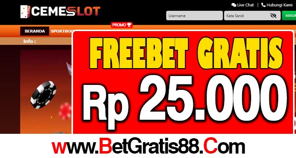 CemeSLot Freebet Gratis Rp 25.000 Tanpa Deposit