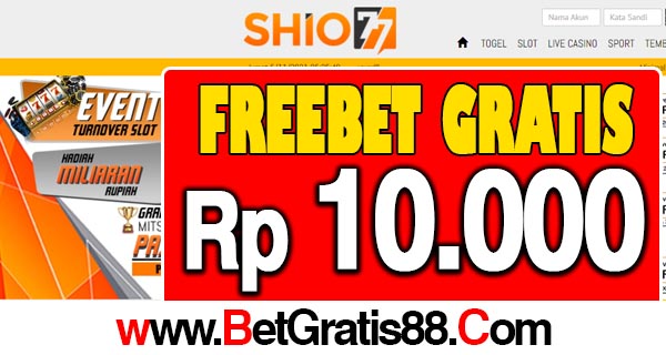 Shio77 Freebet Gratis Rp 10.000 Tanpa Deposit