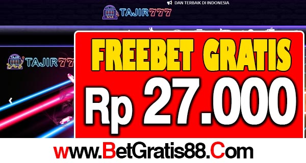 Tajir777 Freebet Gratis Rp 27.000 Tanpa Deposit