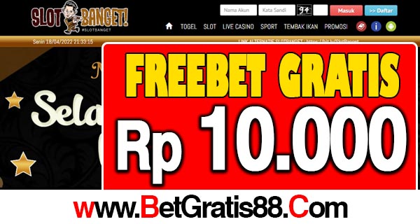 SlotBanget Freebet Gratis Rp 10.000 Tanpa Deposit