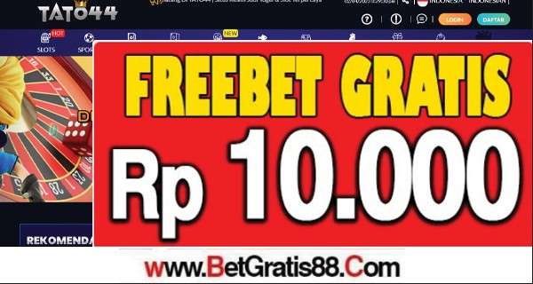 TATO44 Freebet Gratis Rp 10.000 Tanpa Deposit