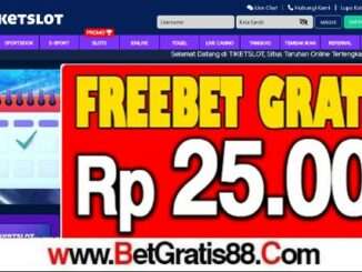 TIKETSLOT Freebet Gratis Rp 25.000 Tanpa Deposit