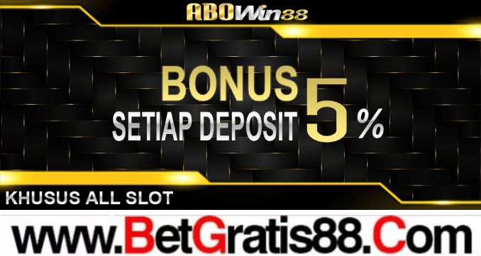 ABOWIN88 BONUS 5% SETIAP DEPOSIT