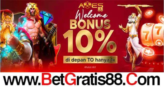 Axes88 Welcome Bonus 10% Khusus Slot 1 X TO